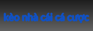 kèo nhà cái cá cược
